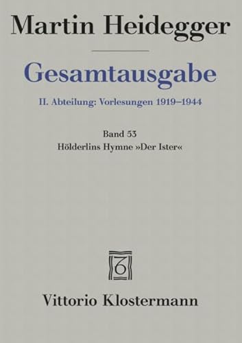 Gesamtausgabe 2. Abt. Bd. 53: Hölderlins Hymne "Der Ister" (Sommersemester 1942)